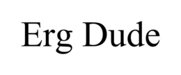 ERG DUDE trademark