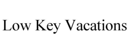LOW KEY VACATIONS trademark