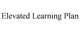 ELEVATED LEARNING PLAN trademark
