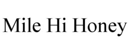 MILE HI HONEY trademark