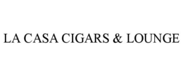 LA CASA CIGARS & LOUNGE trademark