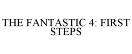 THE FANTASTIC 4: FIRST STEPS trademark