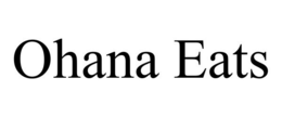 OHANA EATS trademark
