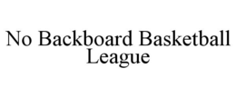 NO BACKBOARD BASKETBALL LEAGUE trademark