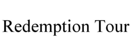 REDEMPTION TOUR trademark