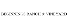 BEGINNINGS RANCH & VINEYARD trademark