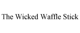 THE WICKED WAFFLE STICK trademark