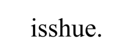 ISSHUE. trademark