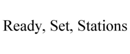 READY, SET, STATIONS trademark