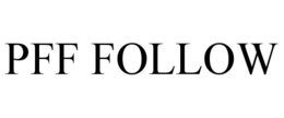 PFF FOLLOW trademark