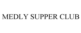 MEDLY SUPPER CLUB trademark