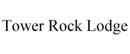 TOWER ROCK LODGE trademark