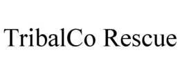 TRIBALCO RESCUE trademark