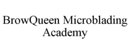 BROWQUEEN MICROBLADING ACADEMY trademark