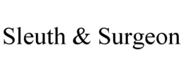 SLEUTH & SURGEON trademark