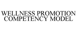 WELLNESS PROMOTION COMPETENCY MODEL trademark