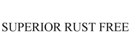 SUPERIOR RUST FREE trademark