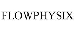 FLOWPHYSIX trademark