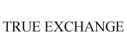 TRUE EXCHANGE trademark