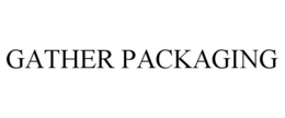 GATHER PACKAGING trademark