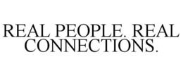 REAL PEOPLE. REAL CONNECTIONS. trademark