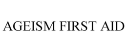 AGEISM FIRST AID trademark