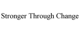 STRONGER THROUGH CHANGE trademark