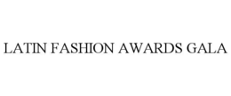 LATIN FASHION AWARDS GALA trademark
