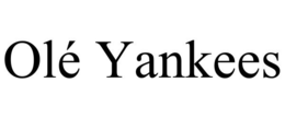 OLÉ YANKEES trademark