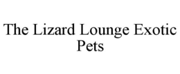THE LIZARD LOUNGE EXOTIC PETS trademark