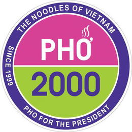 PHO' 2000 THE NOODLES OF VIETNAM SINCE 1999 PHO FOR THE PRESIDENT R trademark