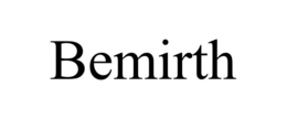 BEMIRTH trademark