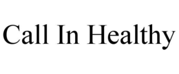 CALL IN HEALTHY trademark