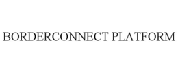 BORDERCONNECT PLATFORM trademark