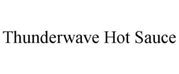 THUNDERWAVE HOT SAUCE trademark