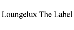LOUNGELUX THE LABEL trademark