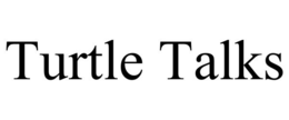 TURTLE TALKS trademark