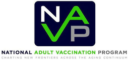 NAVP NATIONAL ADULT VACCINATION PROGRAM CHARTING NEW FRONTIERS ACROSS THE AGING CONTINUUM trademark