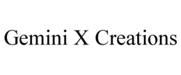 GEMINI X CREATIONS trademark