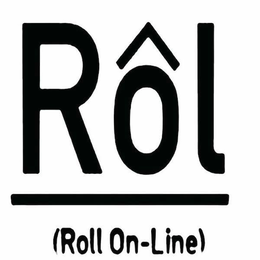 ROL (ROLL ON-LINE) trademark