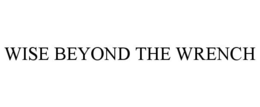 WISE BEYOND THE WRENCH trademark