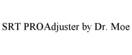 SRT PROADJUSTER BY DR. MOE trademark