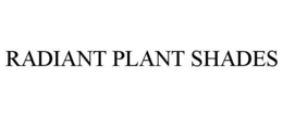 RADIANT PLANT SHADES trademark