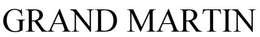 GRAND MARTIN trademark