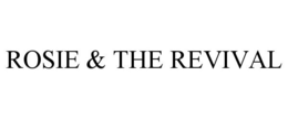 ROSIE & THE REVIVAL trademark