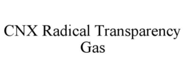 CNX RADICAL TRANSPARENCY GAS trademark