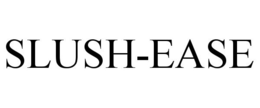 SLUSH-EASE trademark