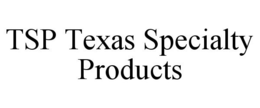 TSP TEXAS SPECIALTY PRODUCTS trademark