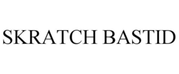 SKRATCH BASTID trademark