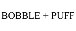 BOBBLE + PUFF trademark